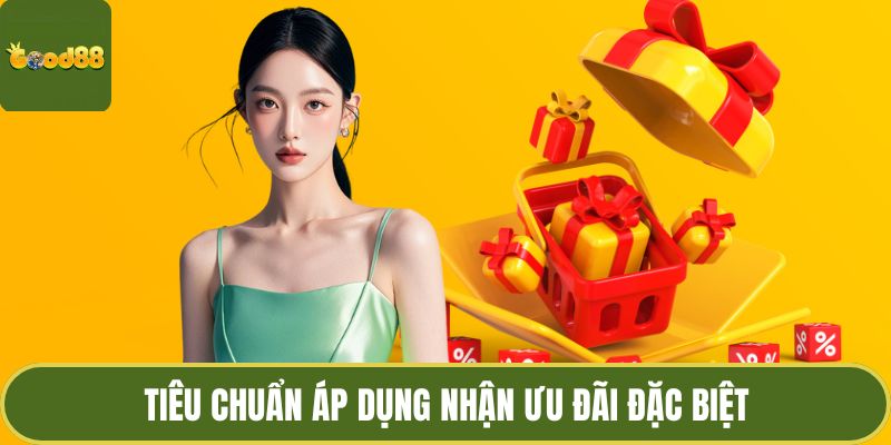 Điều Khoản Điều Kiện GOOD88 Minh Bạch, Bảo Vệ Toàn Diện 3 Tiêu chuẩn áp dụng nhận ưu đãi đặc biệt