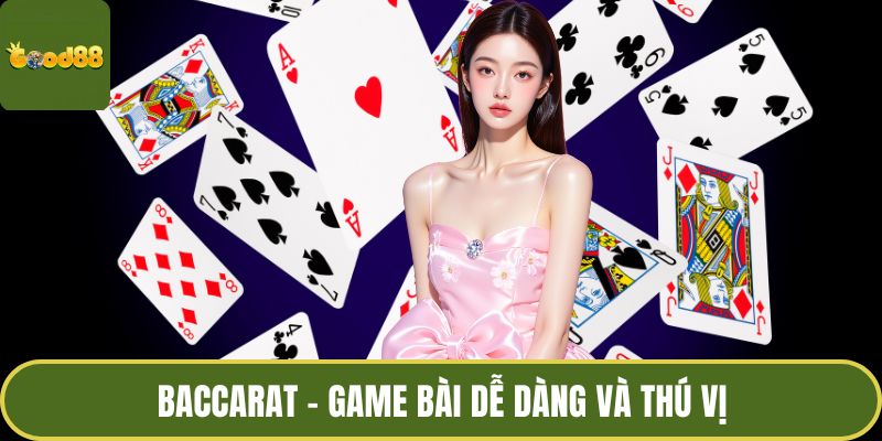 Baccarat - Game bài dễ dàng và thú vị