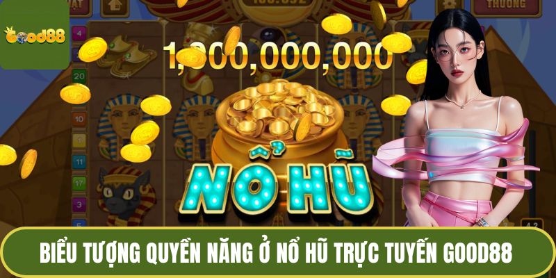 Nổ Hũ Trực Tuyến GOOD88 – Khai Mở Cánh Cổng Kho Báu 3 Biểu tượng quyền năng ở nổ hũ trực tuyến GOOD88