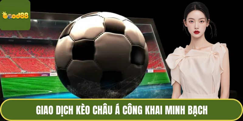 Kèo Châu Á - Khám Phá Kèo Dự Đoán Tỷ Số Chuẩn Xác Nhất 2 Giao dịch kèo châu Á công khai minh bạch