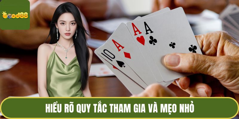 Hiểu rõ quy tắc tham gia và mẹo nhỏ