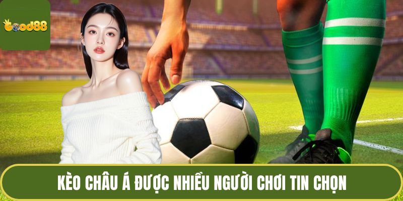 Cách Chọn Kèo Trong Bóng Đá - Bí Kíp Lựa Kèo Thông Minh 3 Kèo châu Á được nhiều người chơi tin chọn