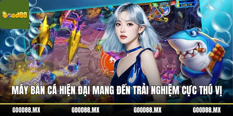 Máy Bắn Cá Hiện Đại Mang Đến Trải Nghiệm Cực Thú Vị
