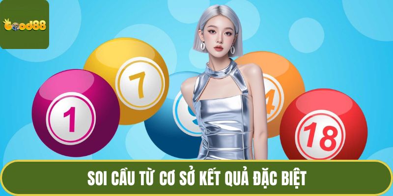Lô Xiên – Nghệ Thuật Kết Nối Những Con Số Định Mệnh 4 Soi cầu từ cơ sở kết quả đặc biệt