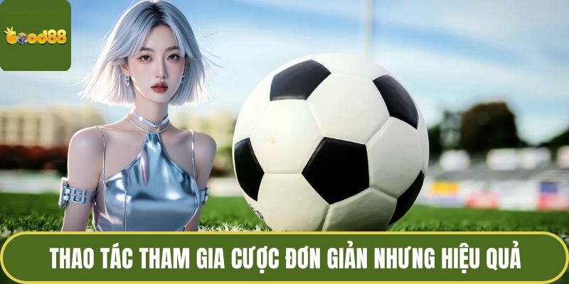 Kèo Châu Âu - Trải Nghiệm Dự Đoán Minh Bạch Và Chiến Lược 4 Thao tác tham gia cược đơn giản nhưng hiệu quả
