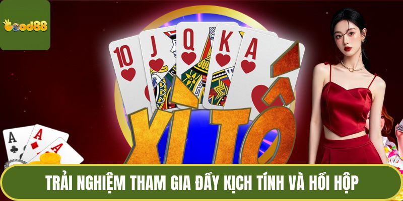 Cách Chơi Xì Tố Chuẩn Xác Và Điều Người Chơi Cần Biết 4 Trải nghiệm tham gia đầy kịch tính và hồi hộp