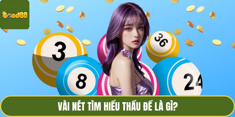 Thầu Đề Là Gì? Giải Mã Sức Hút Của Những Con Số Bí Ẩn 2 Vài nét tìm hiểu thầu đề là gì?